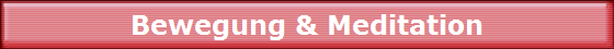 Bewegung & Meditation