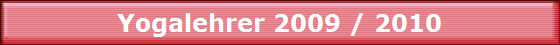 Yogalehrer 2009 / 2010